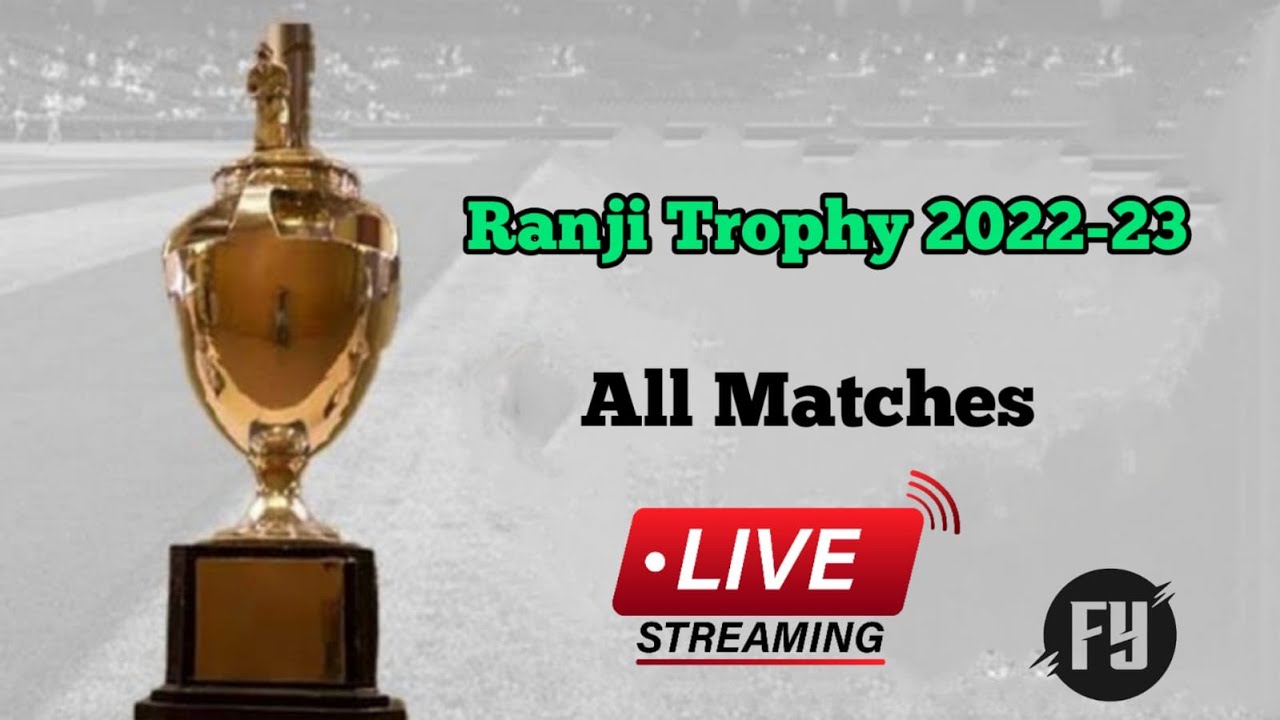 Ranji Trophy 2022-23 , All Matches Live Streaming Scores and Updates