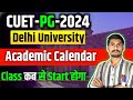 Delhi University Academic calendar 2024 || Class कब से Start होगा || DU PG Acedamic Calendar #cuetpg