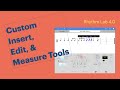 Custom insert edit  measure tools