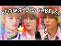 CHOI BEOMGYU'S HABITS!