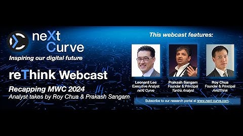 Another MWC 2024 Recap with Prakash Sangam and Roy Chua