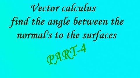 Vector calculus find the angle between the normal