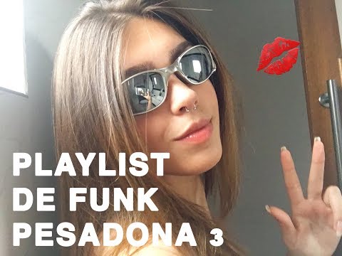 PLAYLIST DE FUNK PESADONA 3