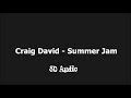 Craig david  summer jam 8d audio