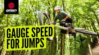 How To Gauge Speed For MTB Jumps | Mountain Bike Skills