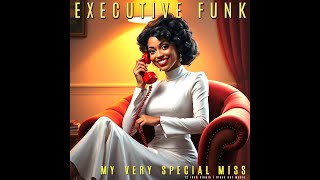 Executive Funk - My Very Special Miss 2025 Over 210 000 Views Available On Bandcamp See Below.