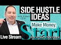 Side Hustle Ideas 004.  Live Stream.  How to Start a Side Hustle and Make Money.  (with former CEO)