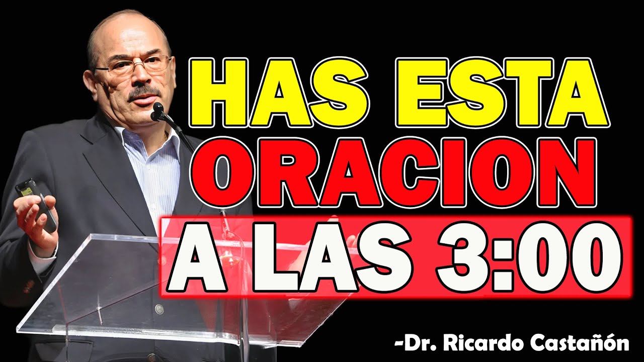 Has Esta Oración A Las 3:00 AM - Dr. Ricardo Castañón 2025