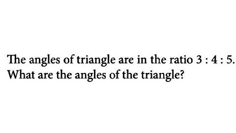 Ratio and Proportion - The angles of triangle are in the ratio 3 : 4: 5.What are the angles of .....