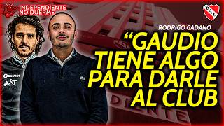 Creemos Que Gaudio Tiene Algo Para Darle Al Club Rodrigo Gadano Gente De Independiente