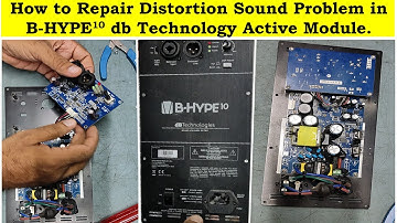 How to repair Distortion sound problem in B-HYPE 10 db technology Active Module.