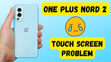 Oneplus Nord 2 Touch screen not working