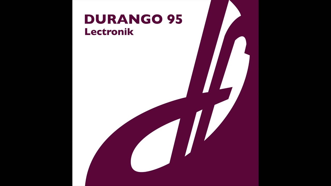 Watch Durango 95 - Lectronik (Original Mix) on YouTube Watch Durango 95 - Lectronik (Original Mix) on YouTube