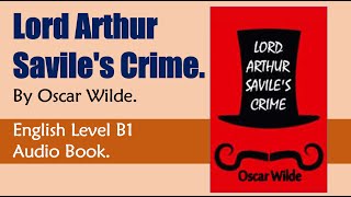 Lord Arthur Savile's Crime - Oscar Wilde - English Audiobook Level B1