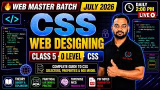 CSS Complete Guide | Class 5 🔥 CSS Selectors, Properties & Box Model | O Level M2-R5 July 2026