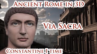 Virtual Ancient Rome in 3D  Via Sacra at Constantine I time: Walking From Colosseum to the Forum