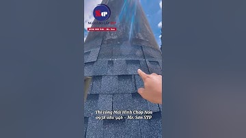 Thi công Mái Chóp Nón bằng Ngói Bitum STP #thicongngoibitum