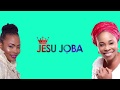 Jesu Joba Psalmos Ft Tope Alabi Lyrical Video Jesu Joba Psalmos Ft Tope Alabi Lyrical Video