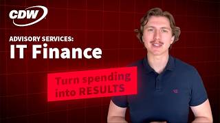 Turn Your Vision into Economic Value with CDW Advisory Services