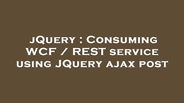 jQuery : Consuming WCF / REST service using JQuery ajax post