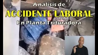Análisis de ACCIDENTE LABORAL en Planta Trituradora!!!!!!!!