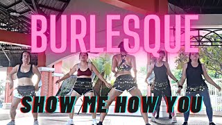 Show me how you Burlesque Zumba CHOREO