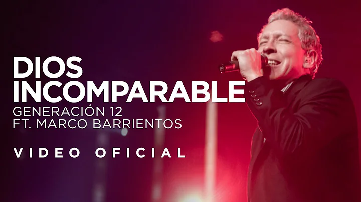 Generacin 12 Ft. Marco Barrientos - Dios Incompara...