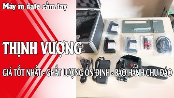 Máy in date cầm tay... Giới thiệu tính năng và Hướng dẫn sử dụng chi tiết