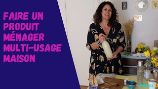 COMMENT faire un PRODUIT MENAGER multi-usage MAISON. Simple, économique, écologique