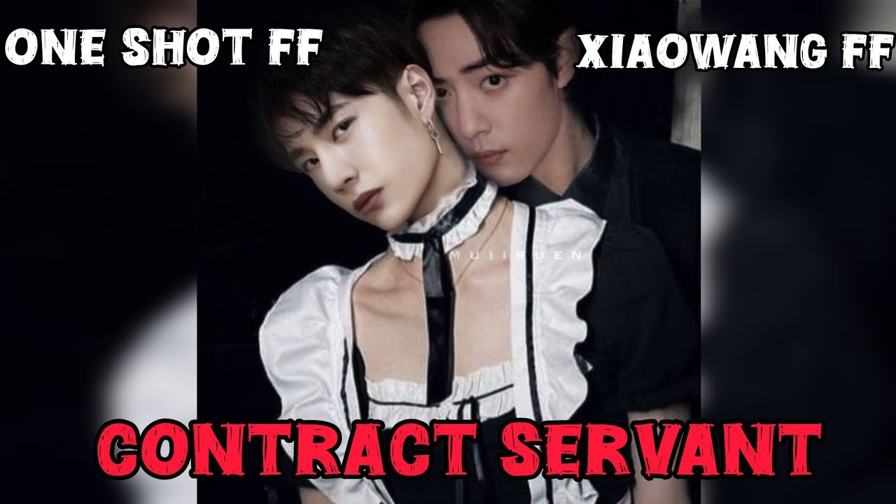 contract servant [One Shot FF][Xiaowang FF]#lanzhan #weiying #blstoryteller #xiaowang