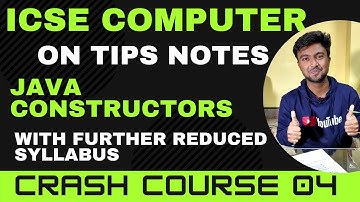 ICSE COMPUTER CRASH COURSE 04 | Java Constructors : Characteristics,types | Default vs parameterized