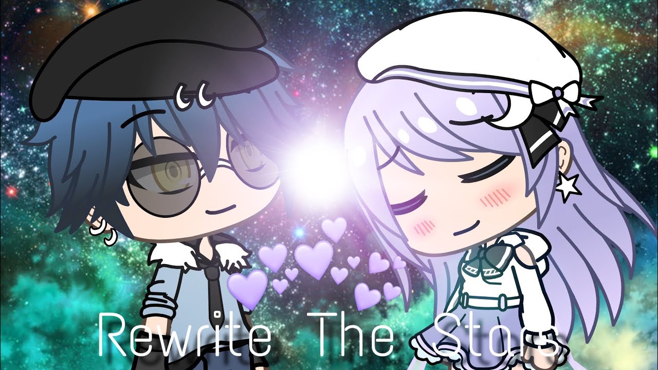 Rewrite The Stars ~ Gacha Life