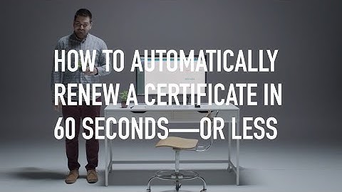 How to Automatically Renew a Certificate in 60 Seconds—or less
