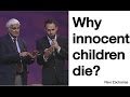 Ravi Zacharias. Why innocent children die?