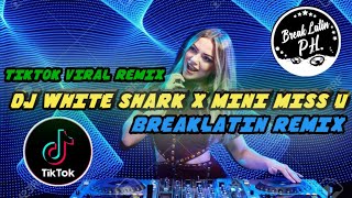 BREAKLATIN PH - DJ WHITE SHARK X MINI MISS U (BREAKLATIN REMIX) NEW TIKTOK REMIX 2023