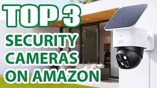 Top 3 Best Security Cameras 2026 on Amazon – Don't Buy Before Watching This!
