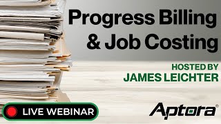 Aptora LIVE - Progress Billing Job Costing FULL WEBINAR