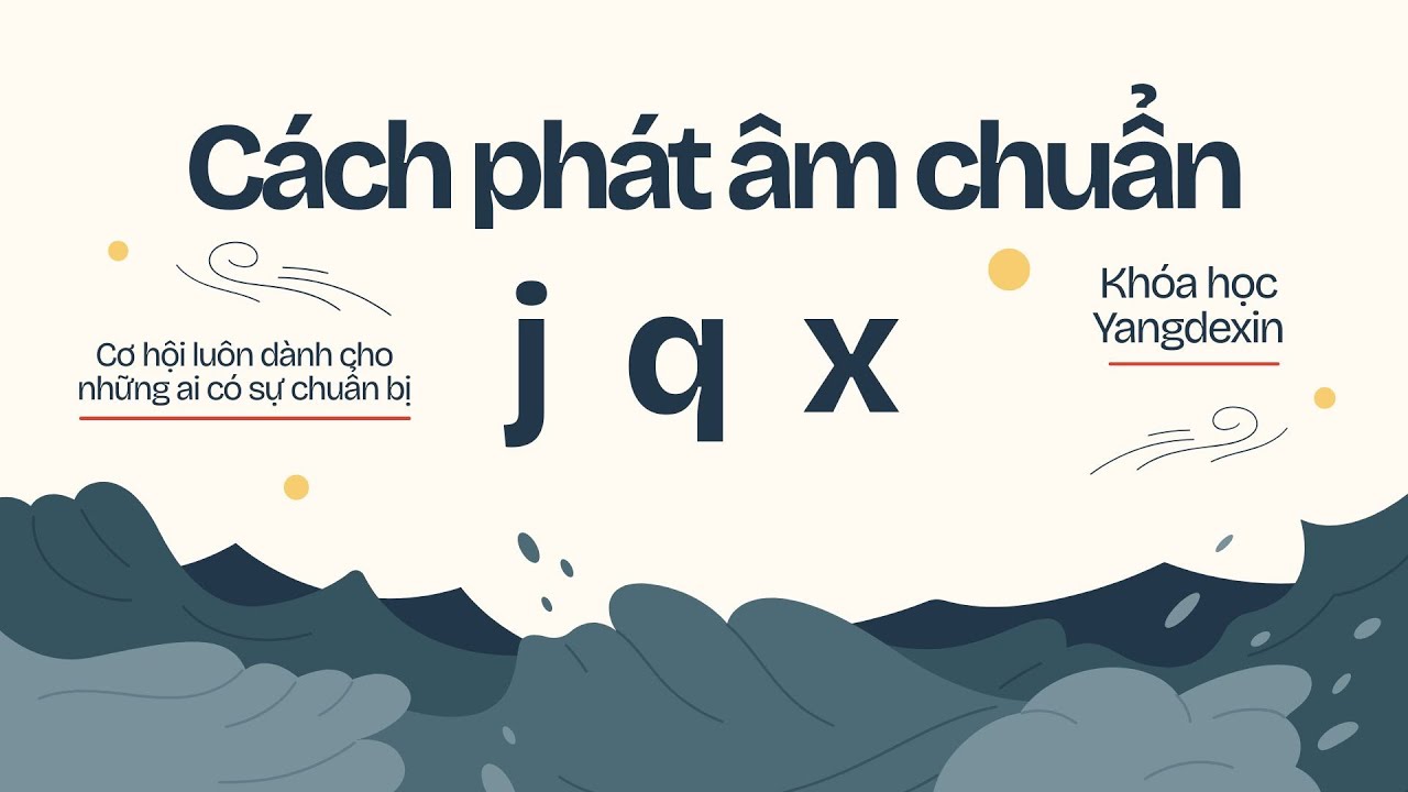 Bí quyết phát âm J Q X từ Yangdexin | Tự học Tiếng Trung