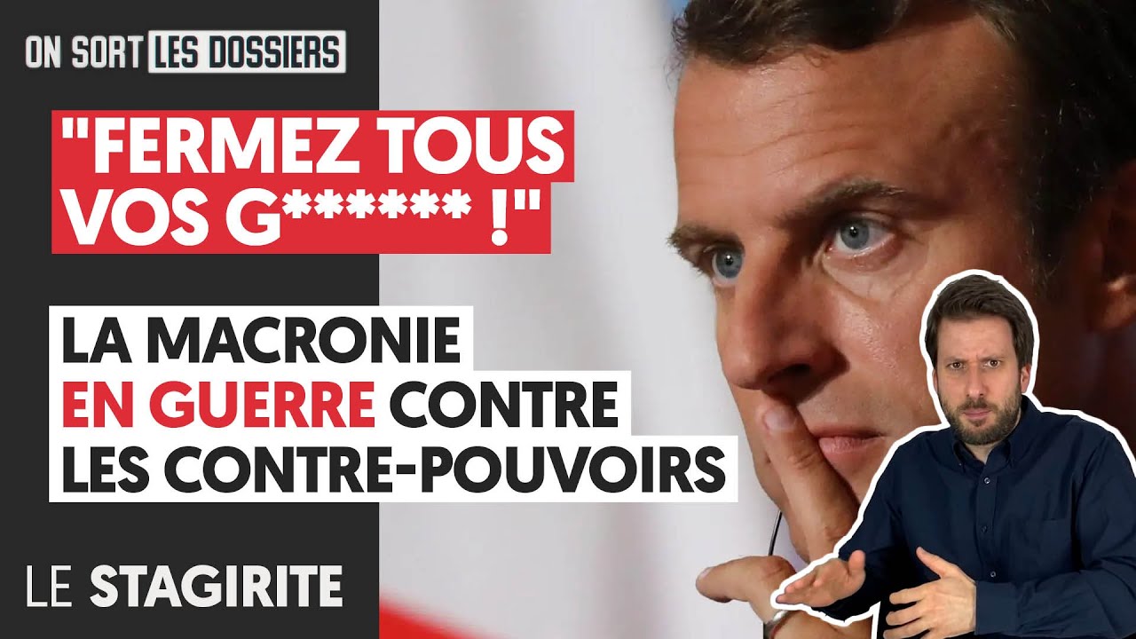 ⁣"FERMEZ TOUS VOS G*****" !" : LA MACRONIE EN GUERRE CONTRE LES CONTRE-POUVOIRS