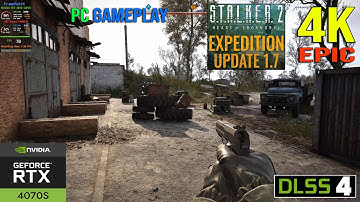 Stalker 2 NEW 1.7 UPDATE - PC Gameplay - 4K EPIC - NVIDIA RTX 4070 SUPER - DLSS 4