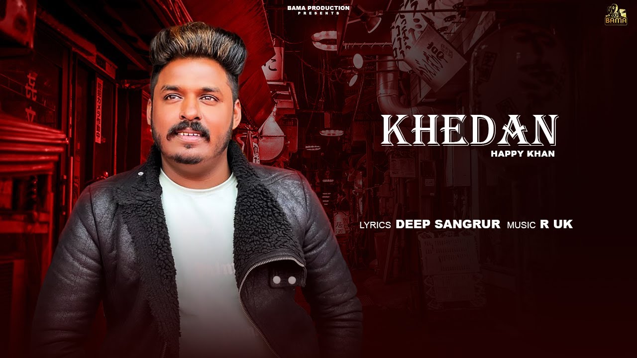 Khedan Official Song Happy Khan  New Punjabi Song 2024