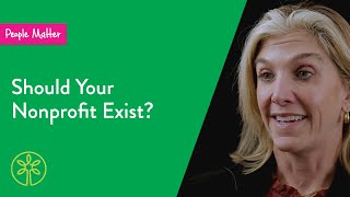 People Matter 2019: Should Your Nonprofit Exist?