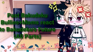 Past Deku Bullies+Bakudeku moms react to Bakudeku's Future!! {All Parts!} (Bakudeku)