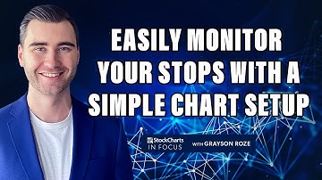 Easily Monitor Your Stops With This Simple Chart Setup | Grayson Roze | StockCharts In Focus
