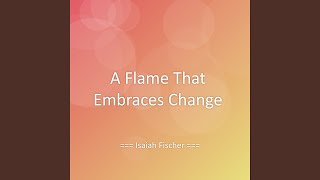 A Flame That Embraces Change