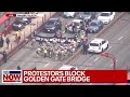 Golden Gate Bridge blocked by protesters | LiveNOW from FOX