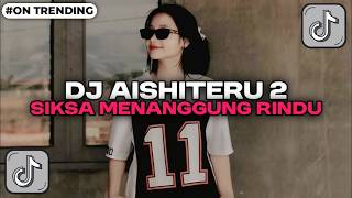 Download Lagu DJ SIKSA MENANGGUNG RINDU _ DJ AISHITERU 2 JEDAG JEDUG VIRAL TIKTOK 2025 MP3