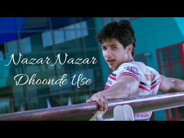 Nazar Nazar Dhoonde Use - Shahid Kapoor u0026 Kareena Kapoor | Udit Narayan u0026 Sapna | Love Song class=