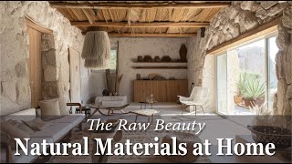 Raw Beauty: Unveiling the Power of Natural Materials at Home Interior