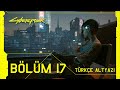 Cyberpunk 2077 - Bölüm 17